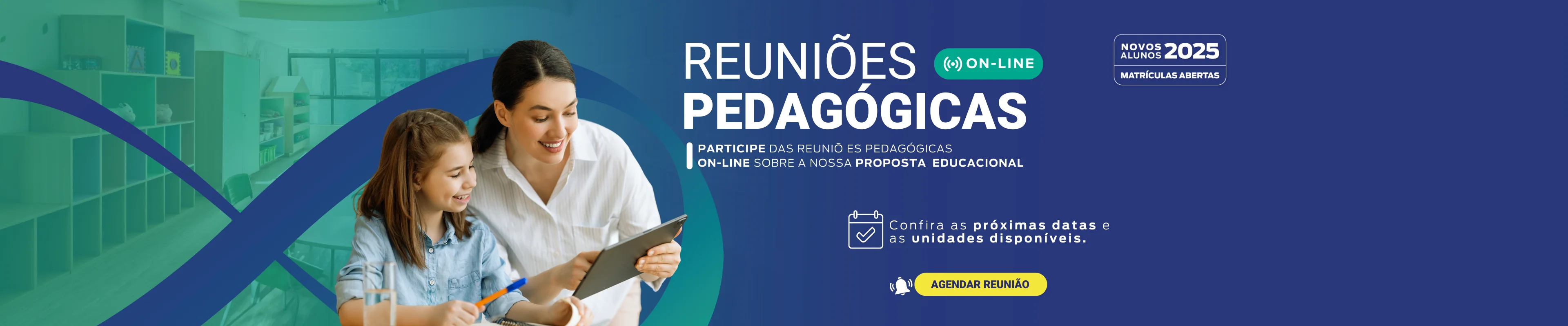 Professora e aluna utilizando um tablet com os dizeres: reuniões pedagógicas online, participe das reuniões pedagógicas online sobre a nossa proposta educacional, confira as próximas datas e as unidades disponíveis